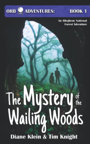 Stock image for The Mystery of the Wailing Woods: An Allegheny National Forest Adventure for sale by ThriftBooks-Atlanta