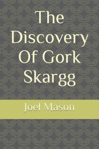 Stock image for The Discovery Of Gork Skargg for sale by ThriftBooks-Dallas