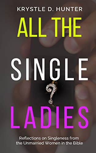 Stock image for All the Single Ladies: Reflections on Singleness from the Unmarried Women in the Bible for sale by BooksRun