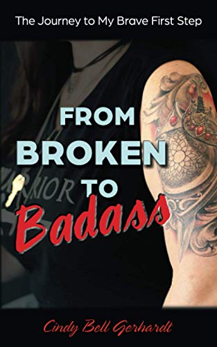 Imagen de archivo de From Broken to Badass: The Journey to My Brave First Step a la venta por Decluttr