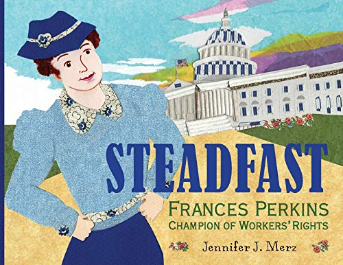 Stock image for Steadfast: Frances Perkins, Champion of Workers' Rights for sale by Books From California