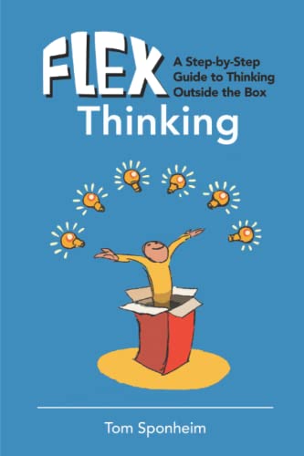 Imagen de archivo de Flex Thinking: A step-by-step guide to thinking outside the box a la venta por SecondSale