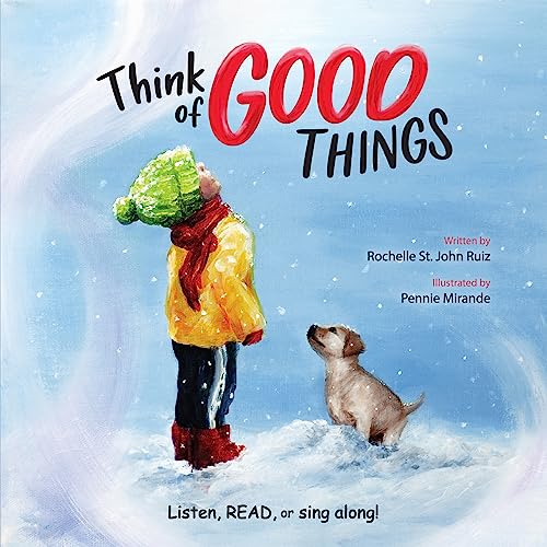 Beispielbild fr Think of Good Things: A Christian Book That Helps Kids Shift Their Focus From Fear to Positive Thoughts zum Verkauf von GF Books, Inc.