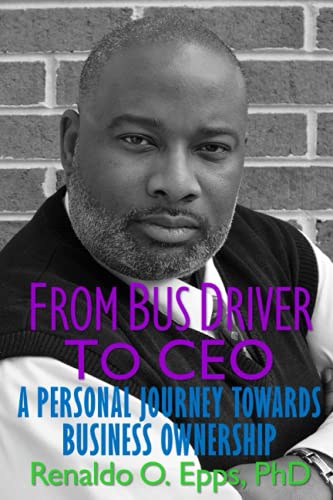 Beispielbild fr From Bus Driver to CEO: A Personal Journey Towards Business Ownership zum Verkauf von Red's Corner LLC