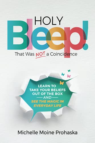 Beispielbild fr Holy BLEEP! That Was Not a Coincidence: Learn to Take Your Beliefs Out of the Box and See the Magic in Everyday Life zum Verkauf von BooksRun