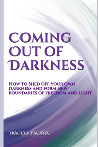 Stock image for Coming Out of Darkness: How to Shed off Your Own Darkness and Form New Boundaries of Freedom and Light for sale by Book Deals