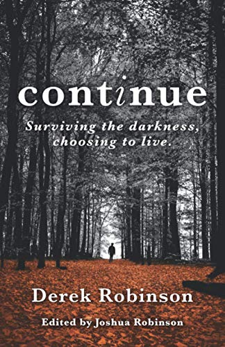 Stock image for continue: Surviving the darkness, choosing to live. for sale by GF Books, Inc.