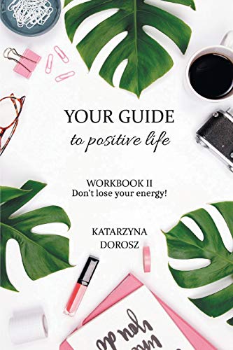 Beispielbild fr Your Guide to Positive Life - Don't lose your energy! (Workbook) zum Verkauf von Lucky's Textbooks