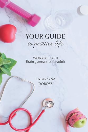 Beispielbild fr Your Guide to positive life - Brain gymnastics for adult (Workbook) zum Verkauf von GreatBookPrices