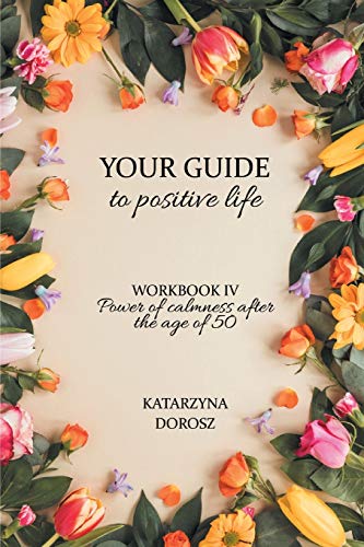 Beispielbild fr Your Guide to positive life - Power of calmness after the age of 50 (Workbook) zum Verkauf von Lucky's Textbooks