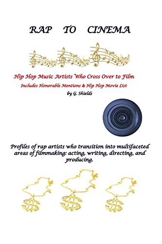 Beispielbild fr RAP TO CINEMA Hip Hop Music Artists Who Cross Over to Film Profiles of rap artists who transition into multifaceted areas of filmmaking, acting, writing, directing, and producing. zum Verkauf von Lucky's Textbooks