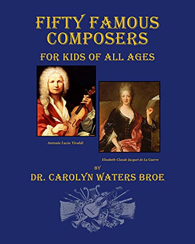 Stock image for Fifty Famous Composers, For Kids Of All Ages for sale by ThriftBooks-Dallas