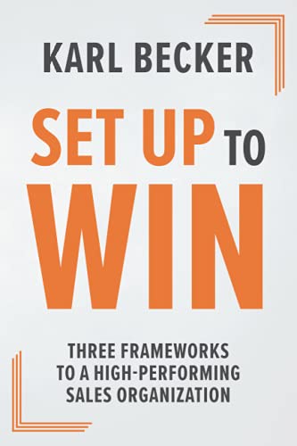 Beispielbild fr Set Up to Win: Three Frameworks to a High Performing Sales Organization zum Verkauf von ThriftBooks-Atlanta