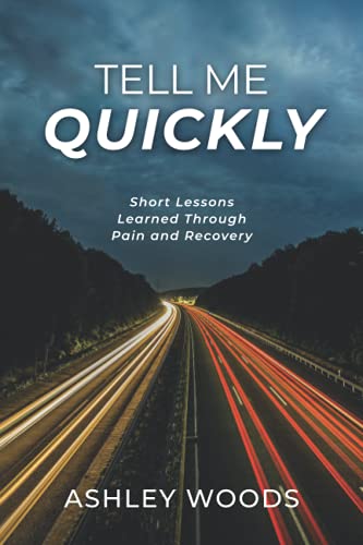 9780578851297: Tell Me Quickly: Short Lessons Learned Through Pain and Recovery