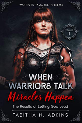 Stock image for When Warriors Talk Miracles Happen: The Results of Letting God Lead for sale by SecondSale