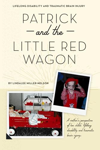 Stock image for Patrick and the Little Red Wagon: A mother's perspective of her child's traumatic brain injured world for sale by -OnTimeBooks-