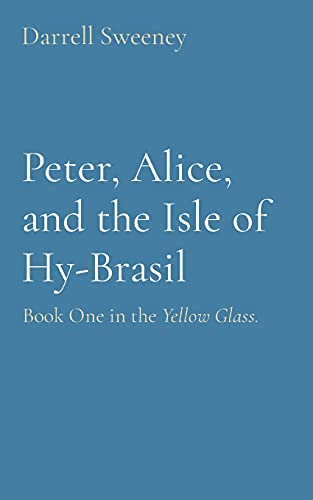 Beispielbild fr Peter, Alice, and the Isle of Hy-Brasil: Book One in the Yellow Glass. zum Verkauf von ThriftBooks-Atlanta