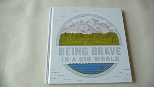 Imagen de archivo de Women of Adventure Being Brave in a Big World a la venta por Better World Books: West