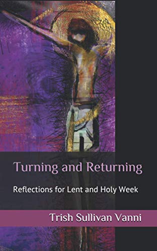 Stock image for Turning and Returning: Reflections for Lent and Holy Week for sale by PlumCircle