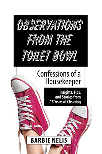 Stock image for Observations From The Toilet Bowl: Confessions Of A Housekeeper for sale by Red's Corner LLC