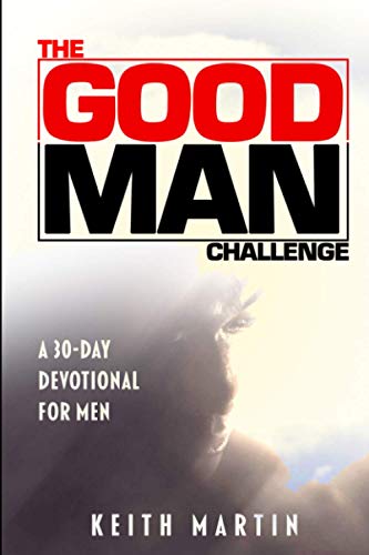 Beispielbild fr The GOOD MAN Challenge: A 30-Day Devotional for Men zum Verkauf von ThriftBooks-Dallas