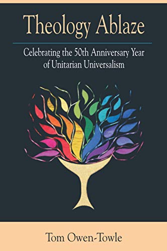 Beispielbild fr Theology Ablaze Celebrating the 50th Anniversary Year of Unitarian Universalism zum Verkauf von TextbookRush