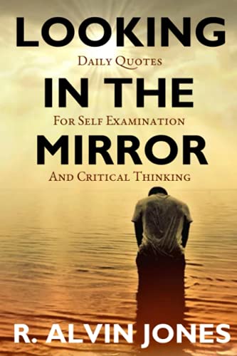 Imagen de archivo de Looking In The Mirror: Daily Quotes for Self-Examination and Critical Thinking a la venta por Front Cover Books