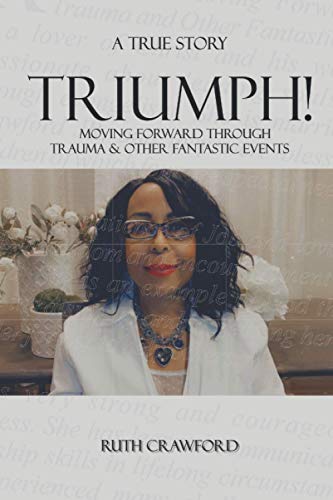 Imagen de archivo de Triumph: Moving Forward Through Trauma and Other Fantastic Events a la venta por Red's Corner LLC