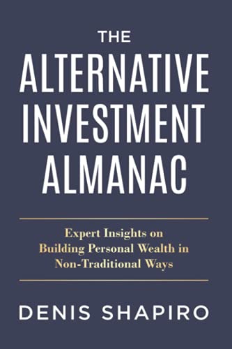 Stock image for The Alternative Investment Almanac: Expert Insights on Building Personal Wealth in Non-Traditional Ways for sale by HPB-Emerald