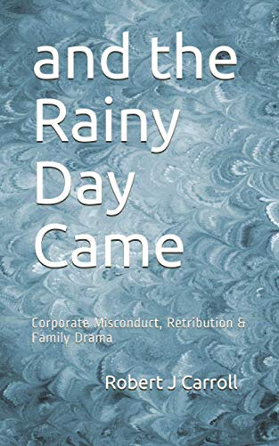 Stock image for and the Rainy Day Came: Corporate Misconduct, Retribution & Family Drama for sale by SecondSale