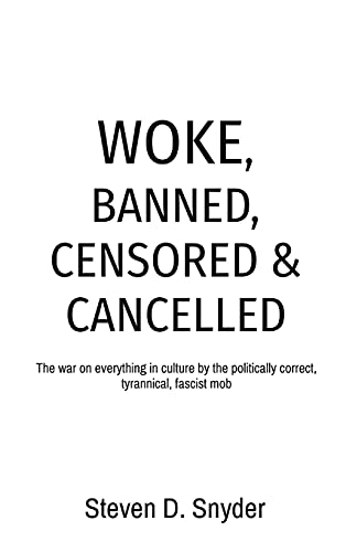 Beispielbild fr Woke, Banned, Censored Cancelled: The war on everything in culture by the politically correct, tyrannical, fascist mob zum Verkauf von Big River Books