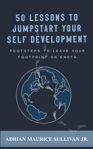 Stock image for 50 Lessons To Jumpstart Your Self Development (Footsteps to Leave your Footprint on Earth) for sale by GF Books, Inc.