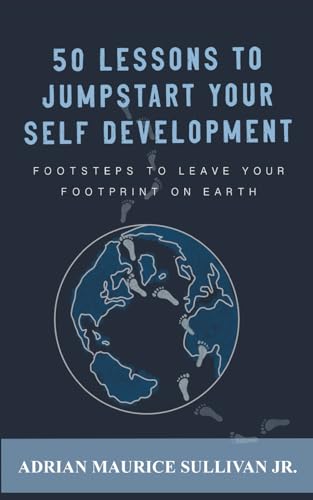 9780578873534: 50 Lessons To Jumpstart Your Self Development (Footsteps to Leave your Footprint on Earth)