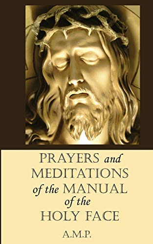 Imagen de archivo de Prayers and Meditations of the Manual of the Holy Face a la venta por Front Cover Books