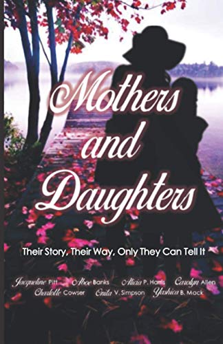 Stock image for Mothers and Daughters: Their Story, Their Way, Only They Can Tell It (Mothers & Daughters Anthologies) for sale by Lucky's Textbooks