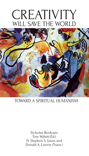 Beispielbild fr Creativity Will Save the World: Toward a Spiritual Humanism zum Verkauf von GreatBookPrices