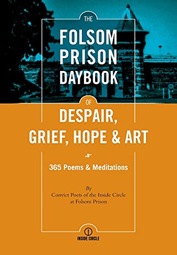 Beispielbild fr The Folsom Prison Daybook of Despair, Grief, Hope and Art: 365 Poems & Meditations zum Verkauf von Chiron Media