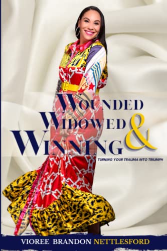 9780578885124: Wounded, Widowed & Winning: Turning Your Trauma into Triumph
