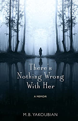 Beispielbild fr Theres Nothing Wrong With Her: A Memoir zum Verkauf von Goodwill