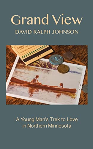 Imagen de archivo de Grand View: A Young Man's Trek to Love in Northern Minnesota a la venta por HPB-Diamond