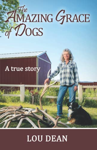 Beispielbild fr The Amazing Grace of Dogs: A True Story zum Verkauf von Wizard Books
