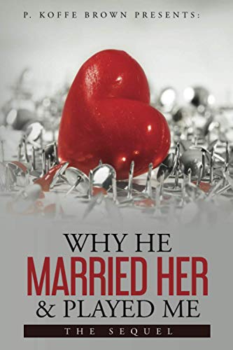 Beispielbild fr Why He Married Her and Played Me: The Sequel zum Verkauf von Better World Books