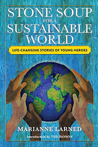 Stock image for Stone Soup for a Sustainable World: Life-Changing Stories of Young Heroes for sale by ThriftBooks-Atlanta