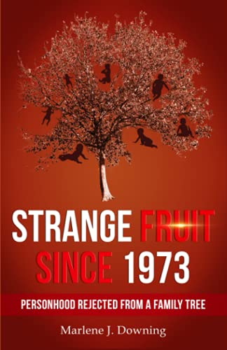 Stock image for Strange Fruit Since 1973: Personhood Rejected from a Family Tree for sale by Reliant Bookstore