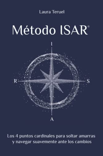 9780578897905: Mtodo ISAR: Los 4 puntos cardinales para soltar amarras y navegar suavemente ante los cambios