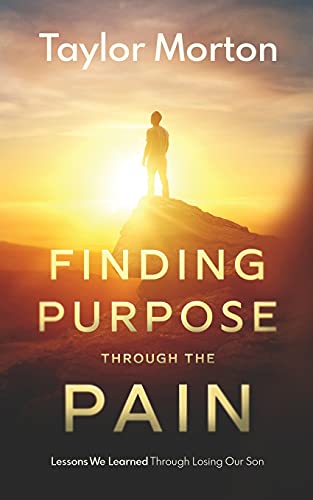 Stock image for Finding Purpose Through The Pain: Lessons We Learned Through Losing Our Son for sale by SecondSale