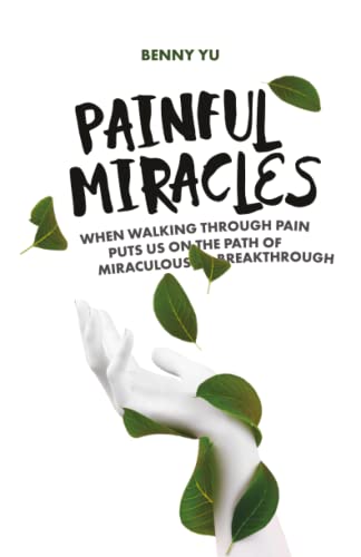 Stock image for Painful Miracles: When Walking Through Pain Puts Us on the Path of Miraculous Breakthrough for sale by GF Books, Inc.