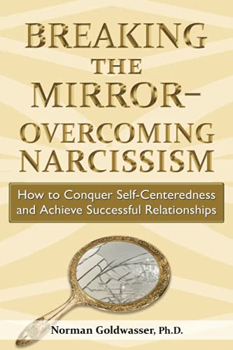Stock image for Breaking the Mirror?Overcoming Narcissism: How to Conquer Self-Centeredness and Achieve Successful Relationships for sale by Hafa Adai Books
