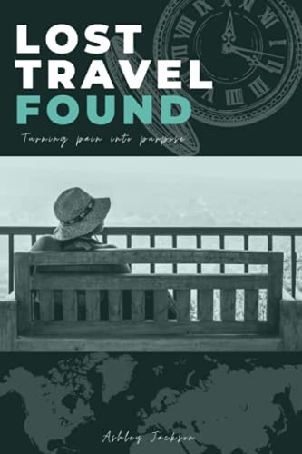 9780578905204: Lost Travel Found: Turning Pain Into Purpose