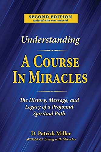 9780578906430: Understanding A Course in Miracles: The History, Message, and Legacy of a Profound Spiritual Path: The History, Message, and Legacy of a Profound Teaching
